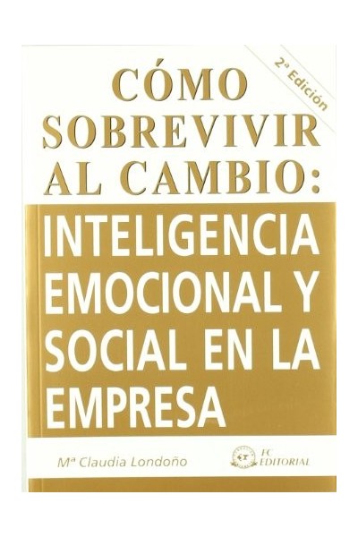 Cómo sobrevivir al cambio: inteligencia emocional y social en la empresa